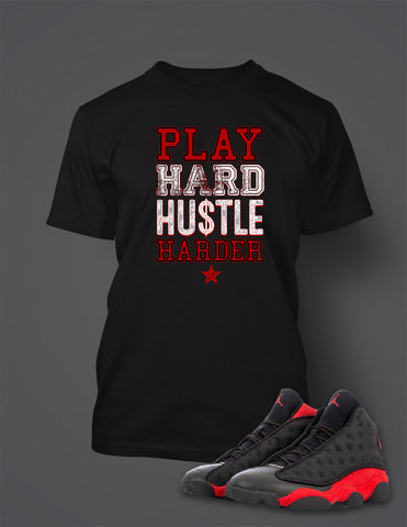 Play Hard Hustle Graphic Sport Big Tall SM Tee Shirt to Match Retro Air J13 Bred