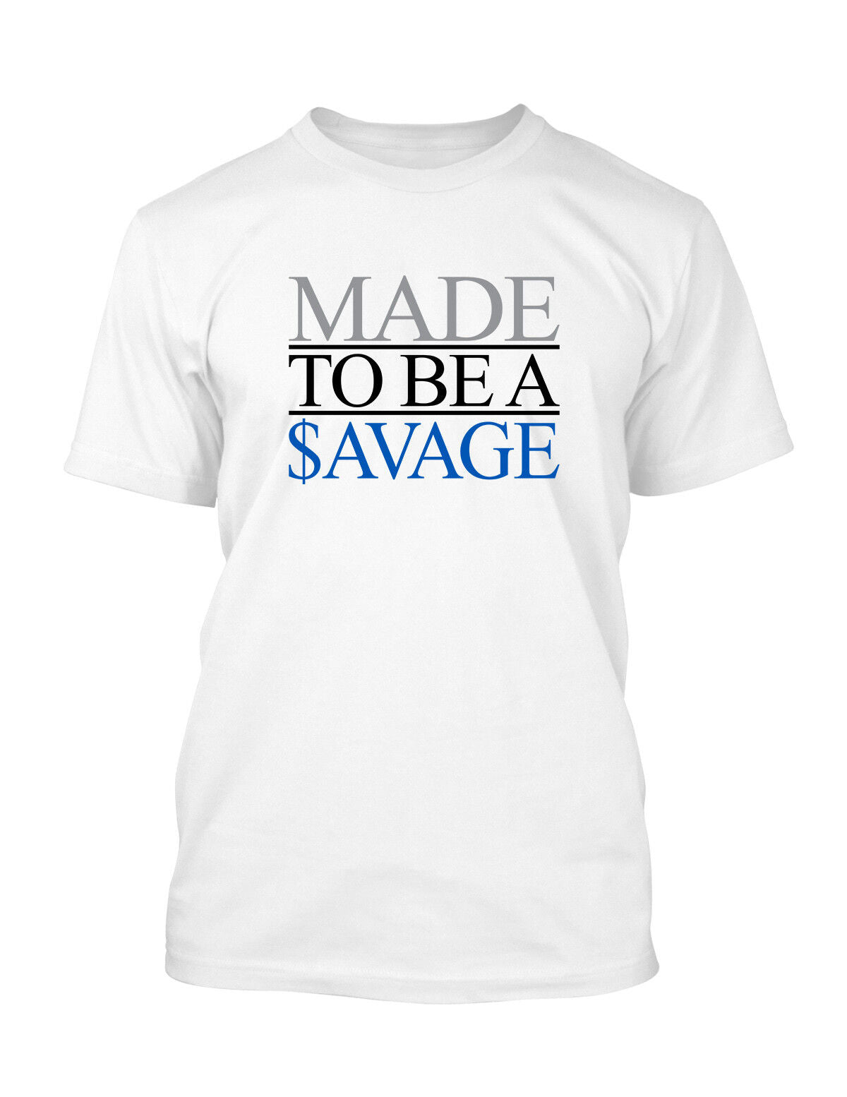 Made to be Savage Street Wear Tee Shirt Graphic Big and Tall Tee