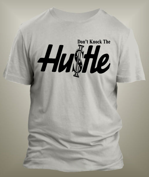 Don't Knock the Hustle Graphic T Shirt Classic Mens Tee  Big and Tall or Small
